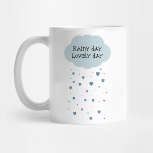 Rainy day lovely day Mug